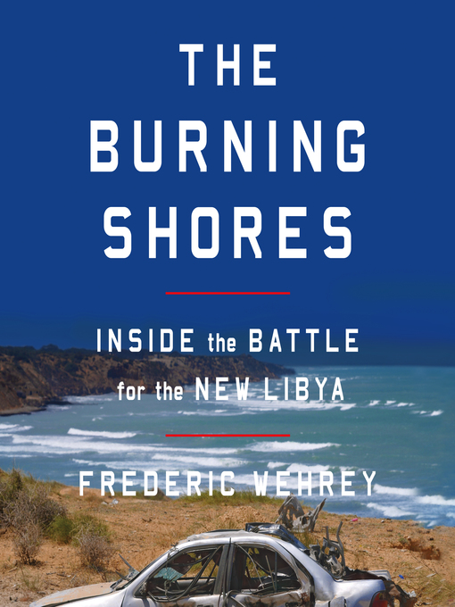 Title details for The Burning Shores by Frederic Wehrey - Available